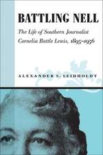 Battling Nell: The Life of Southern Journalist Corneila Battle Lewis, 1893-1956