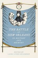 The Battle of New Orleans in History and Memory