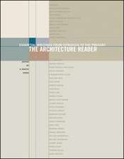 The Architecture Reader: Essential Writings from Vitruvius to the Present