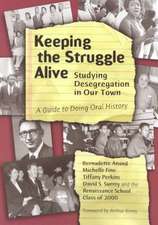 Keeping the Struggle Alive: A Guide to Doing Oral History