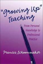 Growing Up Teaching: From Personal Knowledge to Professional Practice