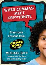 When Commas Meet Kryptonite: Classroom Lessons from the Comic Book Project