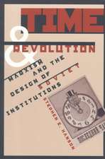 Time and Revolution: Marxism and the Design of Soviet Institutions