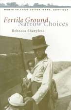 Fertile Ground, Narrow Choices: Women on Texas Cotton Farms, 1900-1940