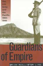 Guardians of Empire: The U.S. Army and the Pacific, 1902-1940