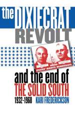 Dixiecrat Revolt and the End of the Solid South, 1932-1968