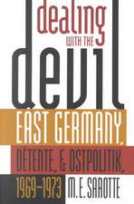 Dealing with the Devil: East Germany, Detente, and Ostpolitik, 1969-1973