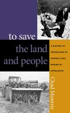 To Save the Land and People: A History of Opposition to Surface Coal Mining in Appalachia