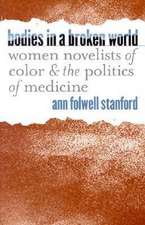 Bodies in a Broken World: Women Novelists of Color and the Politics of Medicine