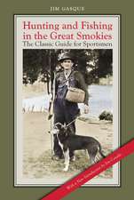 Hunting and Fishing in the Great Smokies: The Classic Guide for Sportsmen