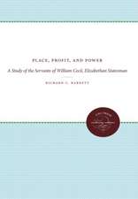 Place, Profit, and Power: A Study of the Servants of William Cecil, Elizabethan Statesman