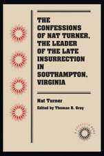 The Confessions of Nat Turner, the Leader of the Late Insurrection in Southampton, Virginia