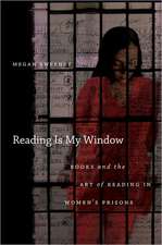 Reading Is My Window: Books and the Art of Reading in Women's Prisons