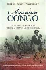 American Congo: The African American Freedom Struggle in the Delta