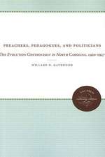 Preachers, Pedagogues, and Politicians: The Evolution Controversy in North Carolina, 1920-1927