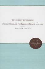 The Godly Rebellion: Parisian Cures and the Religious Fronde, 1652-1662