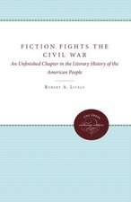 Fiction Fights the Civil War: An Unfinished Chapter in the Literary History of the American People