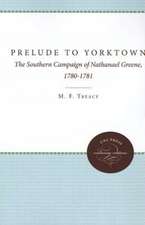 Prelude to Yorktown: The Southern Campaign of Nathanael Greene, 1780-1781