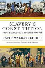 Slavery's Constitution: From Revolution to Ratification