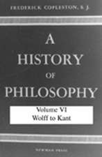 History of Philosophy Vol. 6: Wolff to Kant