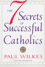 The Seven Secrets of Successful Catholics