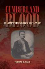 Cumberland Blood: Champ Ferguson's Civil War