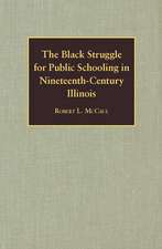 The Black Struggle for Public Schooling in Nineteenth-Century Illinois