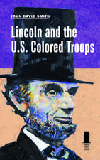 Lincoln and the U.S. Colored Troops