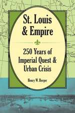 St. Louis and Empire: 250 Years of Imperial Quest and Urban Crisis