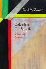 Only a Joke Can Save Us: A Theory of Comedy