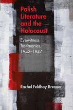 Polish Literature and the Holocaust: Eyewitness Testimonies, 1942–1947