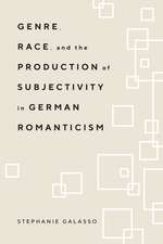 Genre, Race, and the Production of Subjectivity in German Romanticism