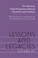 Lessons and Legacies XV: The Holocaust; Global Perspectives, National Narratives, Local Contexts