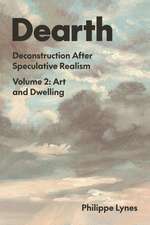 Dearth: Deconstruction After Speculative Realism. Art and Dwelling