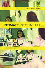Intimate Inequalities: Performing Migrant Domestic Work