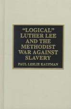 'Logical' Luther Lee and the Methodist War Against Slavery