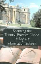 Spanning the Theory-Practice Divide in Library and Information Science