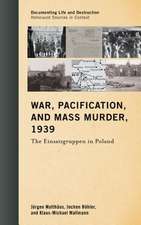 War, Pacification, and Mass Murder, 1939