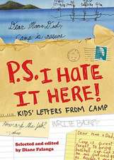 P.S. I Hate It Here!: Kids' Letters from Camp