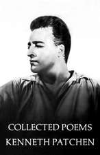 Collected Poems Of Kenneth Patchen