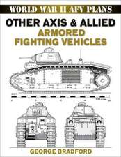 Other Axis & Allied Armored Fighting Vehicles: Aircraft, Technology, and Tactics in World War II