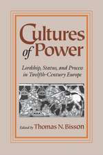 Cultures of Power – Lordship, Status, and Process in Twelfth–Century Europe