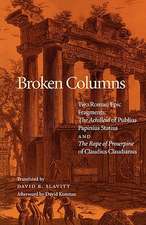 Broken Columns – Two Roman Epic Fragments: "The Achilleid" of Publius Papinius Statius and "The Rape of Proserpine" of Claudius Claudianus