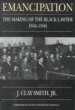 Emancipation – The Making of the Black Lawyer, 1844–1944