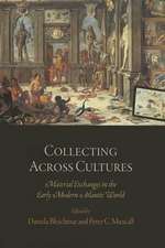 Collecting Across Cultures – Material Exchanges in the Early Modern Atlantic World