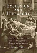 Exclusion and Hierarchy – Orthodoxy, Nonobservance, and the Emergence of Modern Jewish Identity