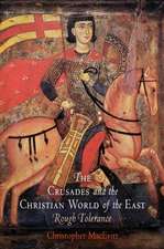 The Crusades and the Christian World of the East – Rough Tolerance