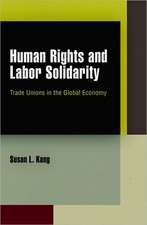 Human Rights and Labor Solidarity – Trade Unions in the Global Economy