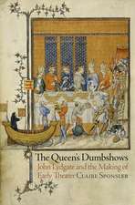 The Queen`s Dumbshows – John Lydgate and the Making of Early Theater