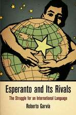 Esperanto and Its Rivals – The Struggle for an International Language